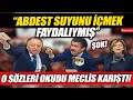 "Abdest suyunu içmek faydalıymış" Bu sözler meclisi karıştıdı!