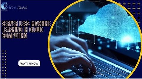 Server less Machine Learning in Cloud Technology | iCert Global