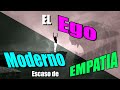 El EGO MODERNO... escaso de empatía - El desván para pensar EDP