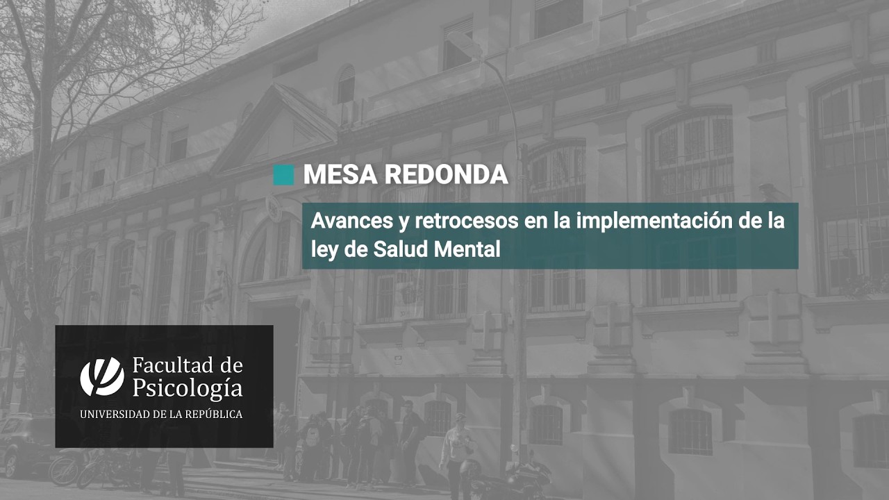 Mesa redonda: Avances y retrocesos en la implementación de la ley de Salud Mental