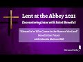 Benedictine Prayer | Lent at the Abbey 2021