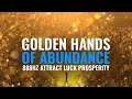 Golden Hands of Abundance | 888Hz Attract Luck Prosperity, Binaural Beats | Divine Gift of Universe