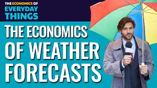 49. Weather Forecasts | The Economics of Everyday Things