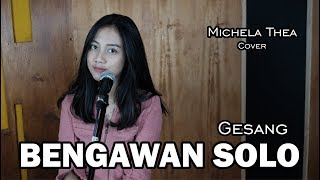 Video thumbnail of "BENGAWAN SOLO ( GESANG ) - MICHELA THEA COVER"