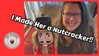 I Made My Wife a Nutcracker