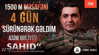 &quot;ŞAHİD&quot; Asim Quliyev: Yaralı halda 1500m məsafəni 4 gün sürünərək gəldim