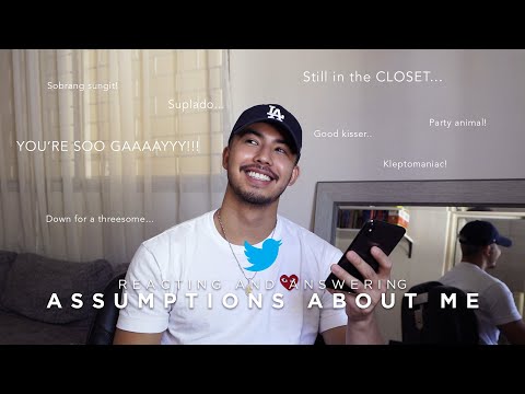 Reacting and answering your Assumptions about me!