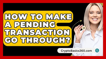 How to Make a Pending Transaction Go Through? - CryptoBasics360.com
