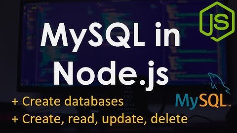 MySQL in Node.js Tutorial | CRUD and Creating Databases