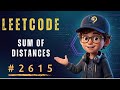 Sum of Distances | LeetCode 2615 | POTD | Basic To Optimisation | DSA  #java #cpp #python