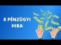 8 pénzügyi hiba, amit érdemes elkerülnöd