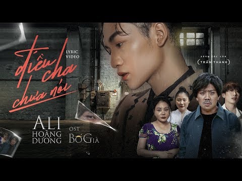 Lời Bài Hát Điều Cha Chưa Nói - ĐIỀU CHA CHƯA NÓI - ALI HOÀNG DƯƠNG | BỐ GIÀ OST [OFFICIAL LYRIC VIDEO]