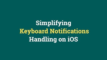 Simplifying Keyboard Notifications Handling on iOS