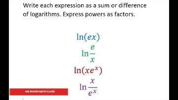 Write Each Logarithmic Expression as a Sum Or Difference Of Logs ln(xe^x), ln(x/e^x), ln(ex)