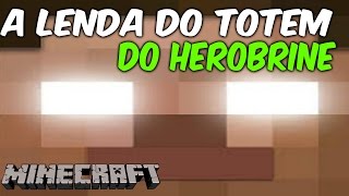 HISTÓRIA  A Lenda do Totem do HEROBRINE