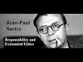Jean-Paul Sartre, Lecture 4:  Responsibility & Existential Ethics