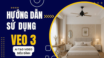 Hướng dẫn Đăng ký và Sử dụng chi tiết AI VEO 3 tạo Video Kiến trúc, Nội thất chi tiết, dễ hiểu
