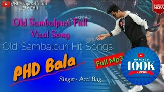 PHD Bala ll Old Sambalpuri Hit Song ll New Sambalpuri Romantic Song ll