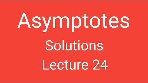 Asymptotes, Solutions, Lecture 24, Differential Calculus, Magadh University