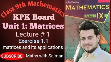 Lecture # 1 | 9th Mathematics | Unit 1: Matrices | Matrices and its Applications | KPK Board