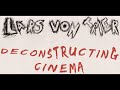 Lars Von Trier - Deconstructing Cinema | The Cinema Cartography