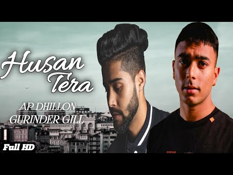 Husan Tera : AP Dhillon & Gurinder Gill | (Full Video) New Punjabi Song 2021| Dilbar Records