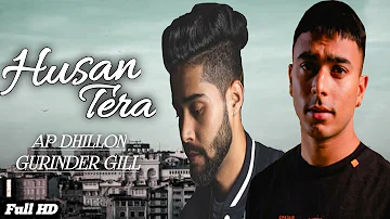 Husan Tera : AP Dhillon & Gurinder Gill | (Full Video) New Punjabi Song 2021| Dilbar Records