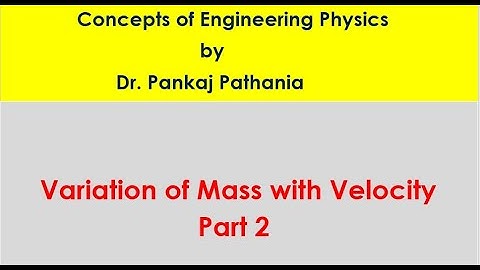 Lecture 12- Variation of mass with velocity part 2
