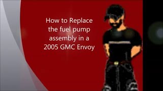 How to replace the fuel pump assembly on a 2005 GMC Envoy