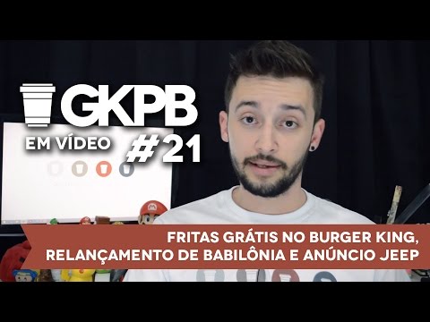 #21 - Fritas Grátis no Burger King, Relançamento de Babilônia e Anúncio Jeep