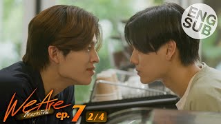 [Eng Sub] We Are คือเรารักกัน | EP.7 [2/4]