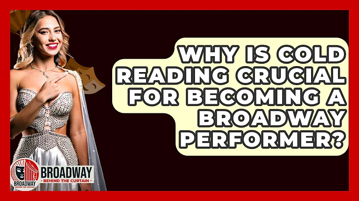 Why Is Cold Reading Crucial For Becoming A Broadway Performer? - Broadway Behind The Curtain