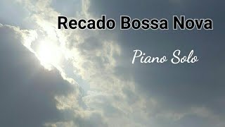 Video thumbnail of "리카도 보사노바 Recado Bossa Nova. piano covered by 오동한 Ohdonghan."