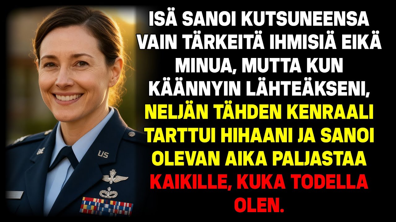 Isä pilkkasi minua – Kunnes neljän tähden kenraali sanoi: 