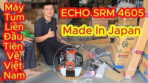 ECHO SRM 4605, Made In Japan! Nhập khẩu full bộ từ Nhật Bản! Mã máy tum liền của ECHO!