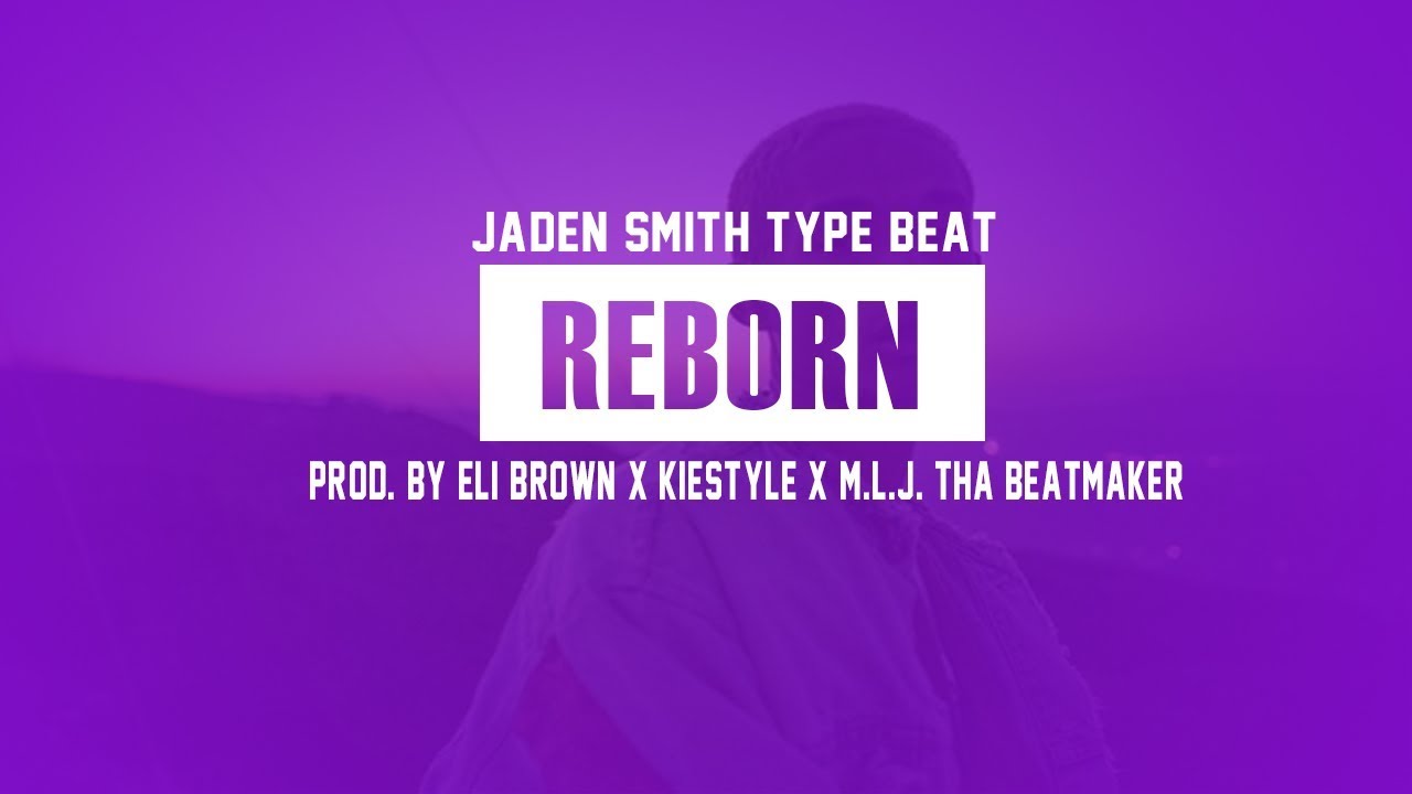 Jaden Smith Type Beat "REBORN" | Prod. Eli Brown x Kiestyle x M.L.J. Tha Beatmaker