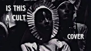 Is this a cult? Cover/Ava Ahrens/Melanie Martinez