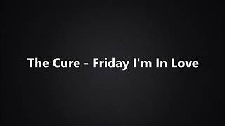 The Cure - Friday I'm In Love (Lyrics/Tekst)