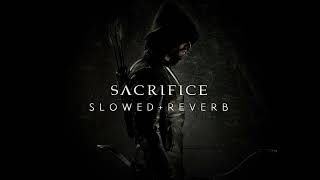Arrow - Sacrifice (Slowed + Reverb)
