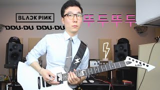 DDU-DU DDU-DU - Blackpink on guitar (full cover).