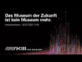 Impulskonferenz | Das Museum der Zukunft ist kein Museum mehr