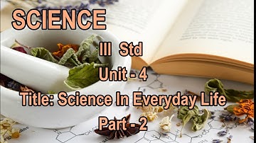 III Std Science - Science In Everyday Life (Part - 2)