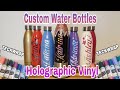 Holographic Water Bottles Made with Teckwrap Holographic Vinyl