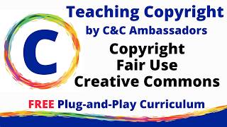 Copyright & Creativity: Teaching Copyright K-12: Ready to go and it’s all FREE!