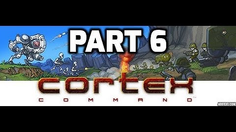 Cortex Command - Building The Base - Part 6
