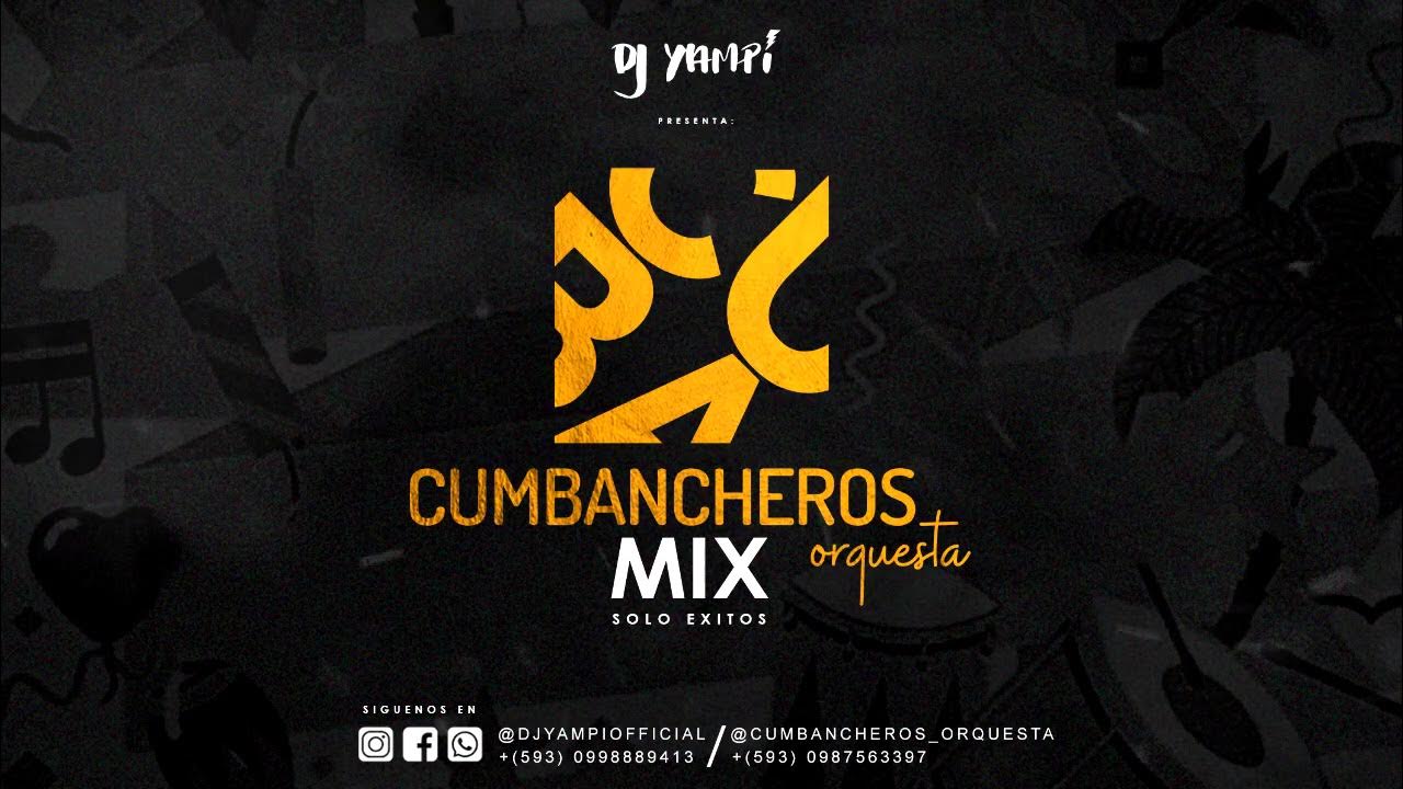 MIX CUMBANCHEROS #1 (DJ YAMPI). Cumbancheros Orquesta (Éxitos) - YouTube