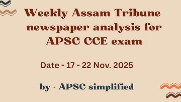 Weekly Newspaper analysis from 17  - 22 November 2025 for APSC CCE exam in অসমীয়া || by Liza Sarmah