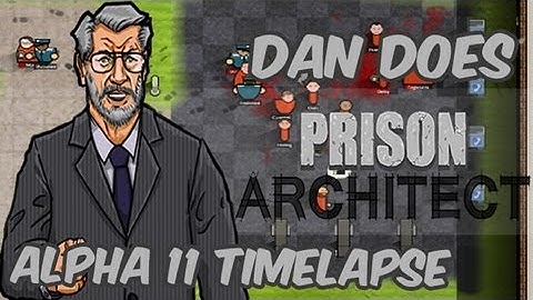 Prison Architect Timelapse - Alpha 11