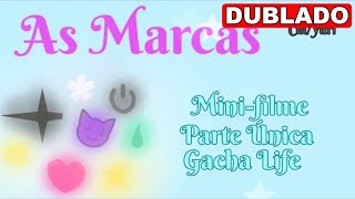 AS MARCAS | Mini Filme [DUBLADO] Gacha Life