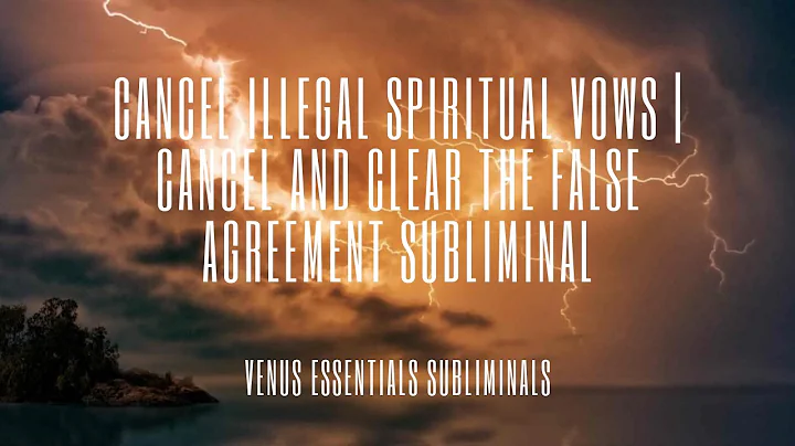 Cancel Illegal Spiritual Contracts | Cancel and Clear The False Agreement Subliminal